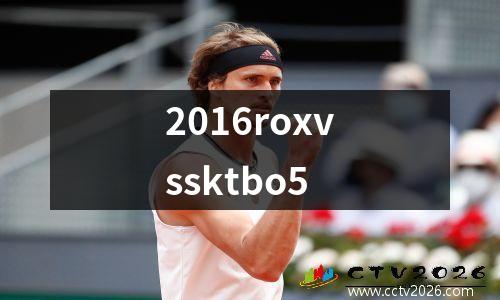 2016roxvssktbo5