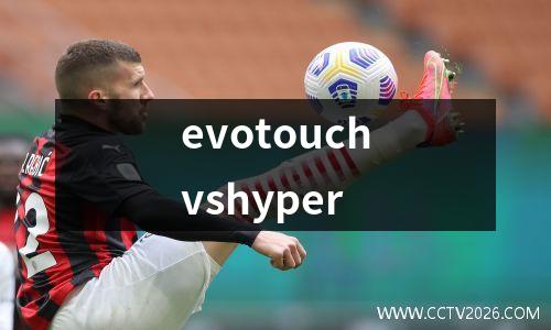 evotouchvshyper