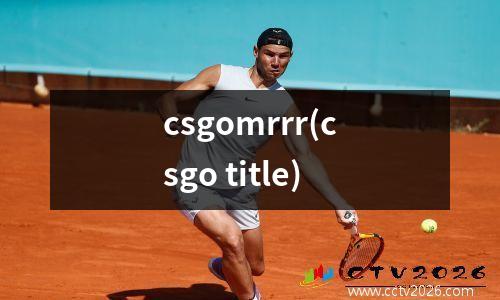 csgomrrr(csgo title)