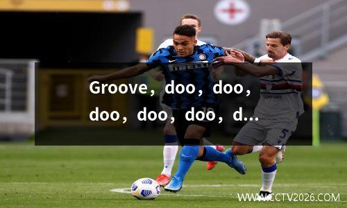 Groove，doo，doo，doo，doo，doo，doo，世界杯单曲