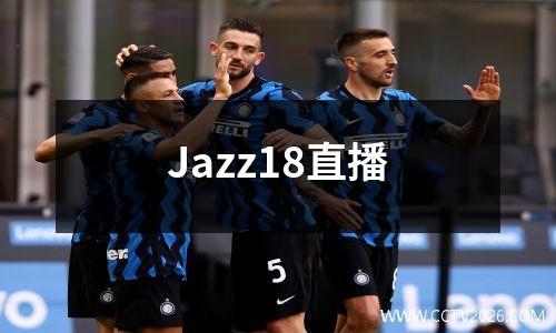 Jazz18直播