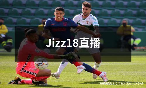 Jizz18直播