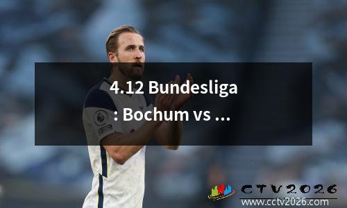 4.12 Bundesliga : Bochum vs Augsburg