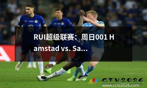 RUI超级联赛：周日001 Hamstad vs. Saik Solner