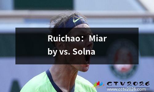 Ruichao：Miarby vs. Solna
