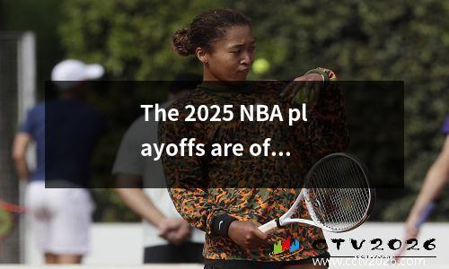 The 2025 NBA playoffs are officially released!